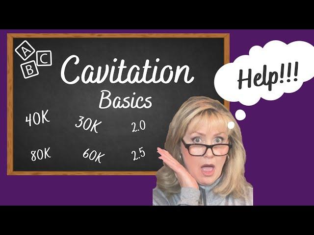 Cavitation Basics | 30K 40K 60K 80K What is the best CAVITATION??