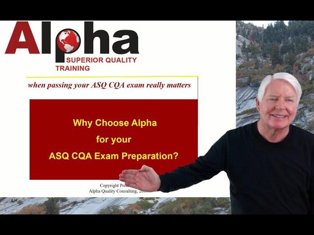 CQA / Why Choose Alpha Training and Consulting to you you prepare for the ASQ CQA cert. exam?