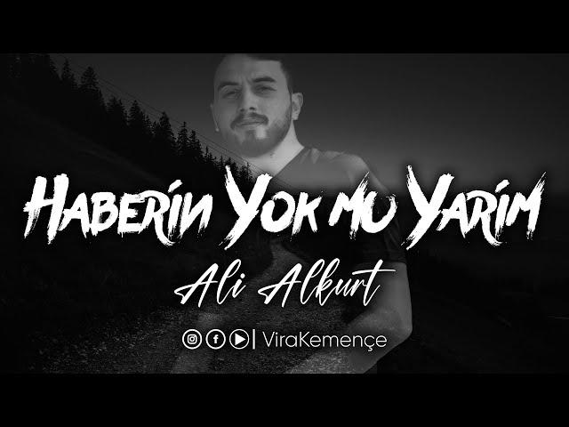 Ali ALKURT - Haberin Yok mu Yarim [2021]