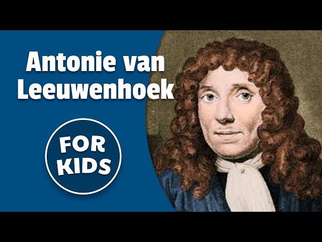 Antonie van Leeuwenhoek for Kids | Bedtime History