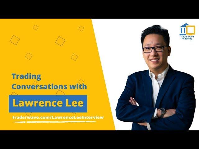 Trading Conversations with Lawrence Lee