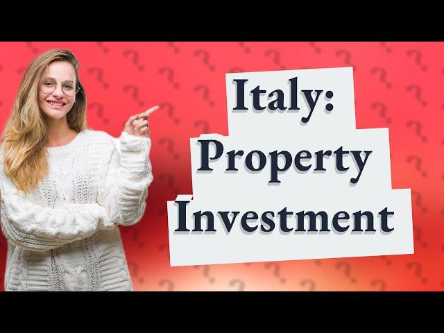 Is it smart to buy property in Italy?