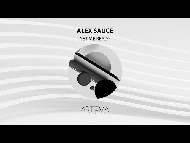 Alex Sauce - Get Me Ready (Artema Recordings)