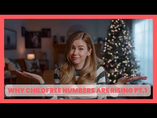 Why Childfree Numbers Are Rising - Part 1