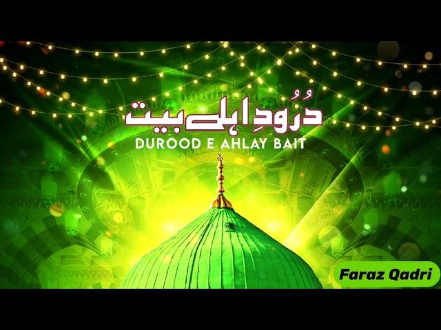 Durood E Ahlay Bait ! Faraz Qadri