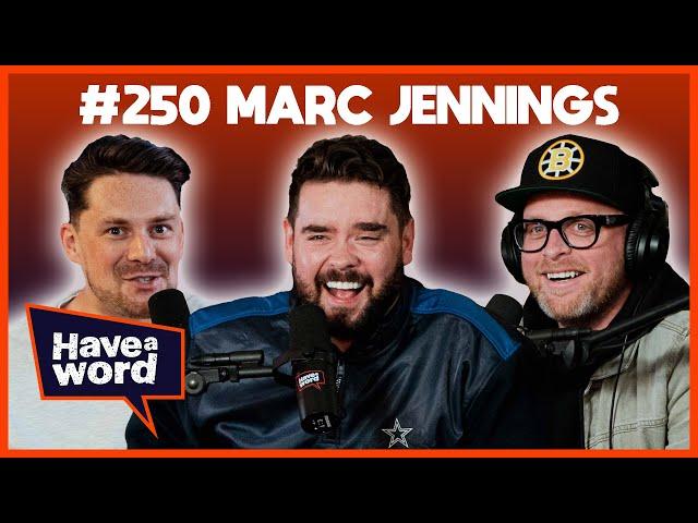 Marc Jennings | Have A Word Podcast #250