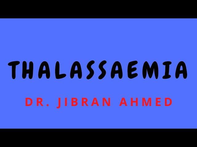 THALASSAEMIA II HEMATOLOGY II ROBBINS 10TH EDITION II DR JIBRAN AHMED