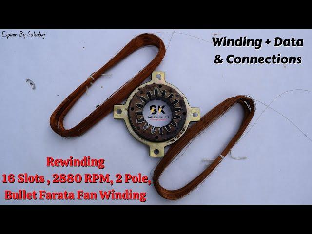 Rewinding 16 Slots, 2880 RPM, 2 Pole Bullet Farata Fan Winding With Winding Data & Connections