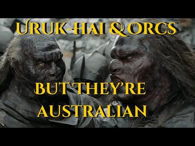 Orcs and Uruk-hai with Normal Australian Voices - Man Flesh - Lord of the Rings