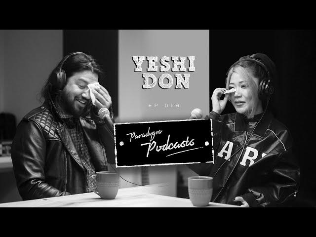 Yeshi Don | Paradygm Podcasts | 019