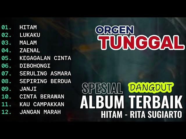 HITAM ( RITA SUGIARTO) - SPESIAL DANGDUT ALBUM ORGEN TUNGGAL TERBAIK 2025 | TATA MUSIK