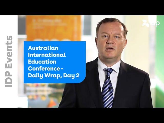 Australian International Education Conference - Daily Wrap, Day 2