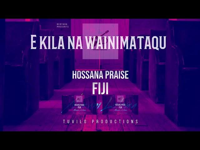 “E Kila Na Wainimataqu” | Hosanna Praise Fiji #fijiangospel  #tuviloproduction