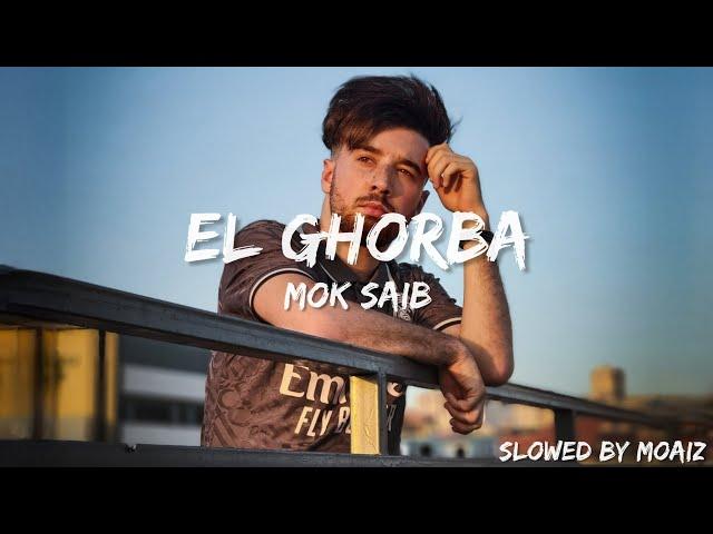 EL GHORBA - Mok Saib (Slowed+Lyrics)