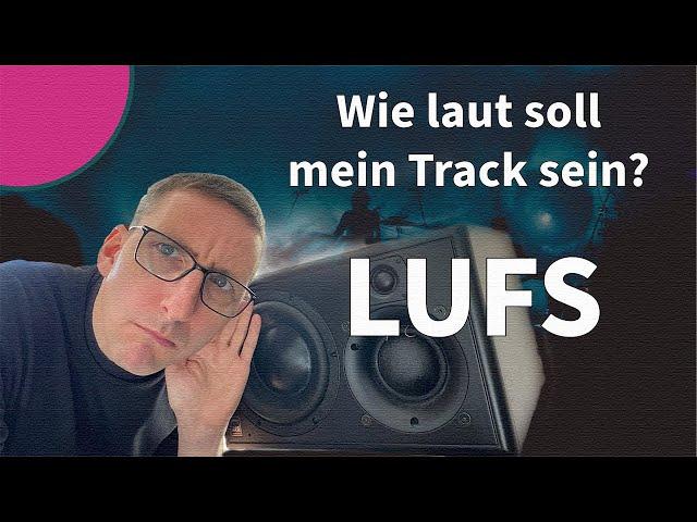 LUFS & wie laut soll mein Track sein?