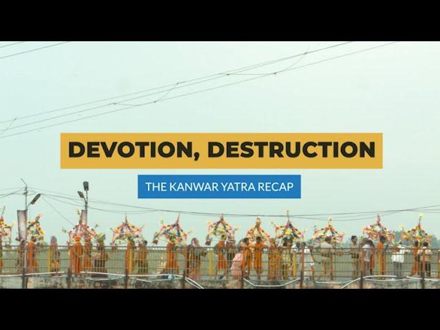 Devotion, Destruction: The Kanwar Yatra Recap | Article 14