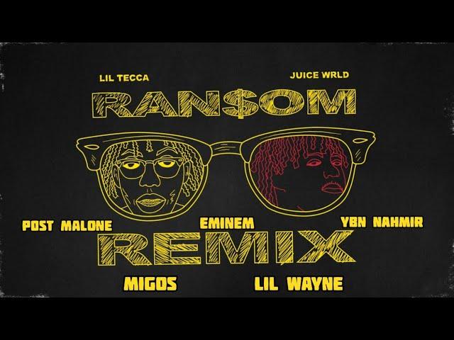 Ransom Remix Pt.2 - Lil Tecca, Post Malone, Eminem, YBN Nahmir, Migos, Lil Wayne, Juice WRLD