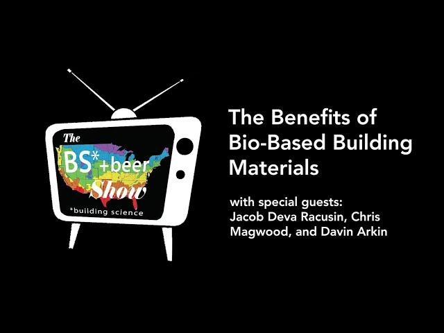 BS* + Beer Show: The Benefits of Bio-Based Building Materials