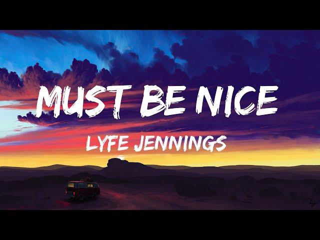 Lyfe Jennings - Must Be Nice (Lyrics)