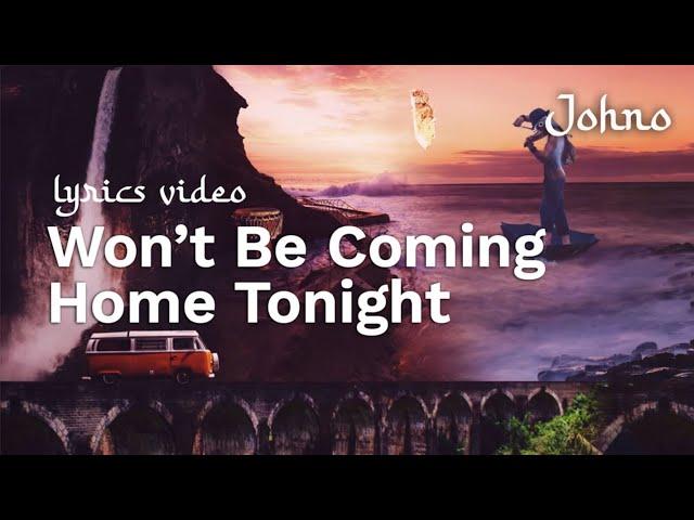 Johno - Won't Be Coming Home Tonight (Lyrics Video)