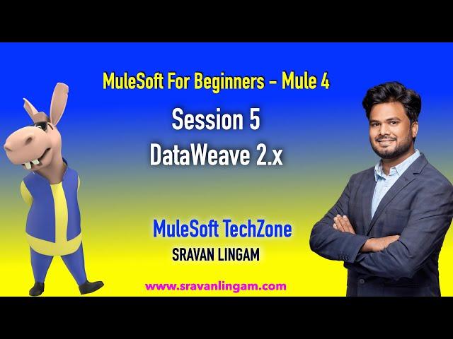 Session 5 : DataWeave 2.0 | Mule 4 | MuleSoft For Absolute Beginners