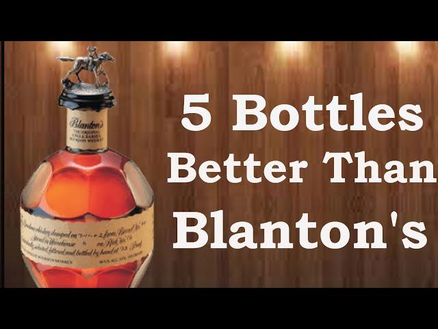 5 Bottles Better Than Blanton's