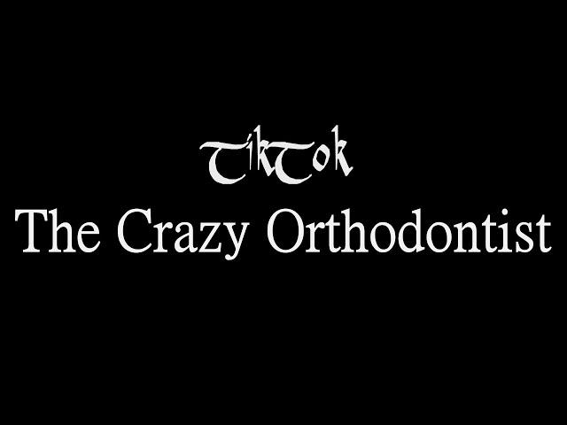 The Crazy Orthodontist