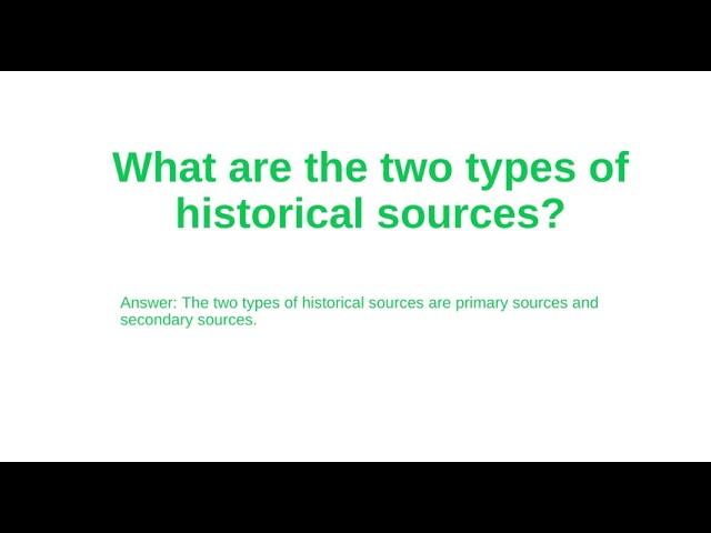 What are the two types of historical sources? Short lecture for kids.