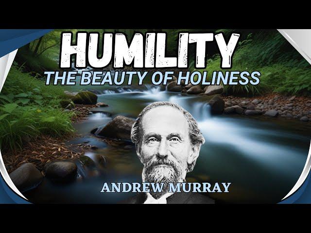 HUMILITY: THE ONLY PATHWAY TO THE GLORY OF GOD, FULL AUDIOBOOK BY ANDREW MURRAY