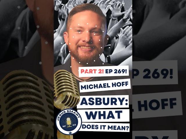 PART 2! What Can the Asbury Awakening Mean for Us with Michael Hoff of Digital Theologian