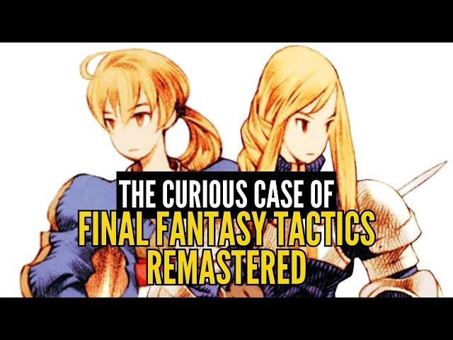 The Curious Case of Final Fantasy Tactics Remastered