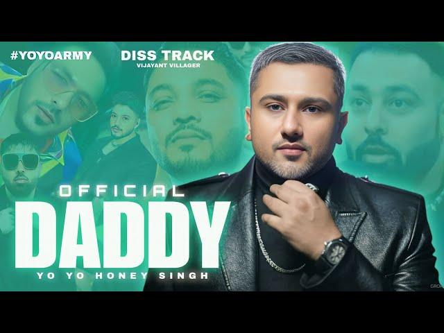 OFFICIAL DADDY SONG - VIJAYANT VILLAGER | YO YO HONEY SINGH | BADSHAH & RAFTAAR | DISS TRACK