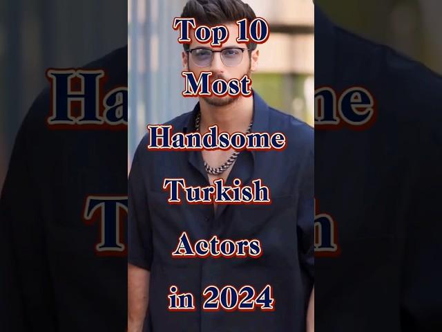 Top 10 Most Handsome Turkish Actors in 2024 #shortfeed #trending #ytshorts