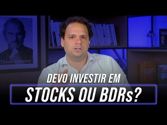 INVESTIR NO EXTERIOR:  é melhor comprar AÇÕES ou BDRs?