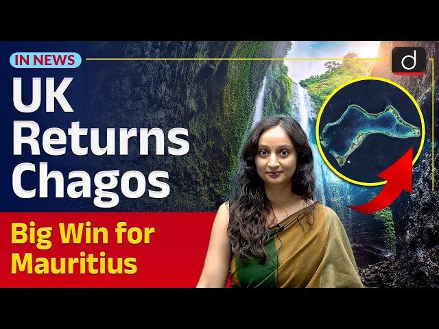 Mauritius-UK Chagos Islands Agreement | Indian Ocean Geopolitics | InNews | Drishti IAS English