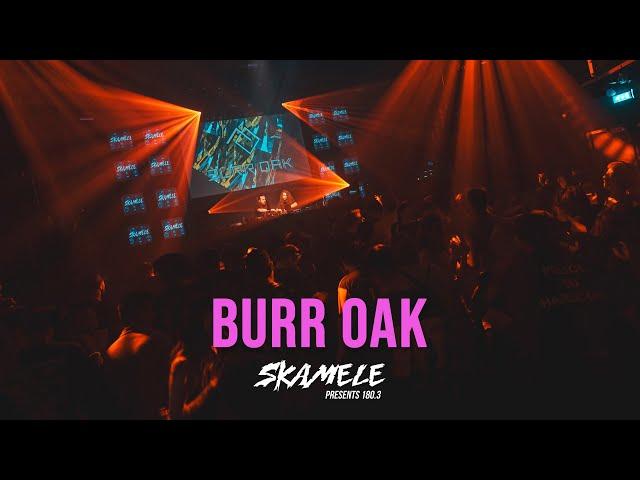 BURR OAK | LIVE @ SKAMELE 180.3 (10.05.2024)