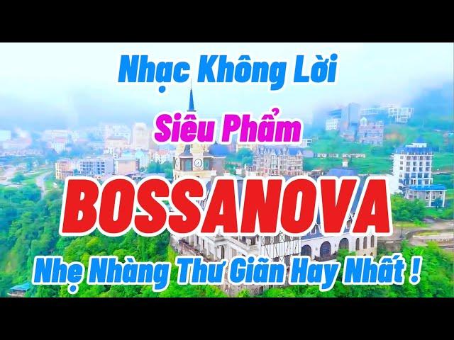 Siêu Phẩm Bossa Nova Không Lời Hay Nhất Thế Giới | Nhạc Bossa Nova Nhẹ Nhàng Thư Giãn |Organ Channel