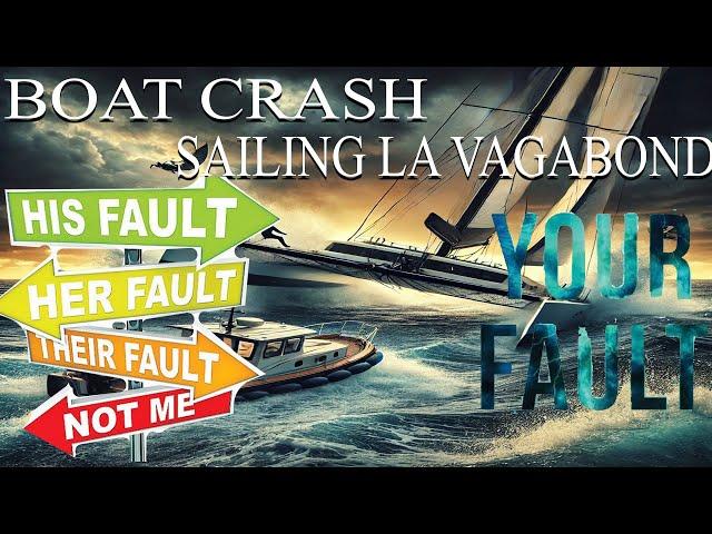 Sailing La vagabond, Boat crash, was it their fault ?