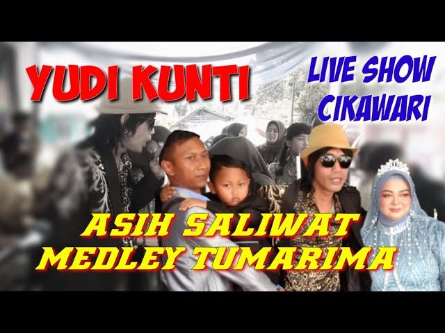 ASIH SALIWAT MEDLEY TUMARIMA || YUDI KUNTI LIVE SHOW CIKAWARI X SAPARAKANCA