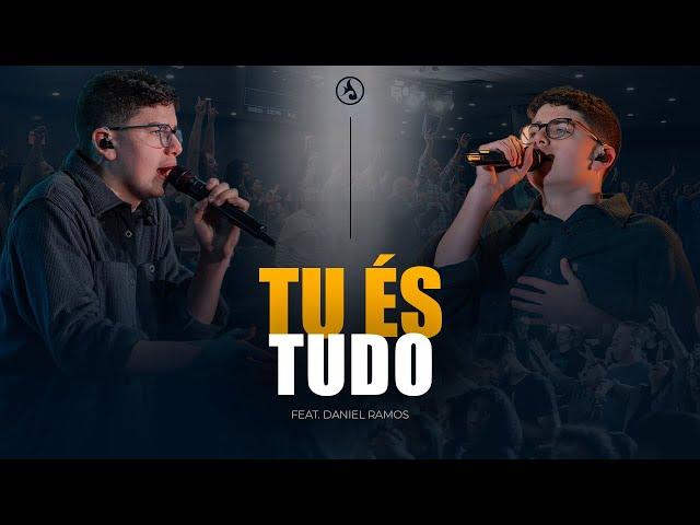 TU ÉS TUDO - FEAT. DANIEL RAMOS