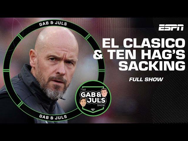 Barcelona THRASH Real Madrid + Man United SACK Erik ten Hag - Gab & Juls Full Show | ESPN FC