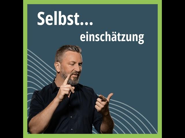 SELBSTeinschätzung - Erkenne deine Stärken und Schwächen für ein volles Potential