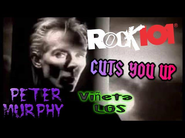 Rock 101 VIÑETA Cuts You Up Peter Murphy (Lyrics)