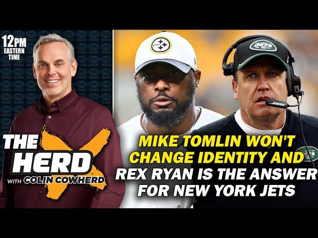 Colin Cowherd - Mike Tomlin Won't Change Steelers Identity & Rex Ryan Should Coach the Jets