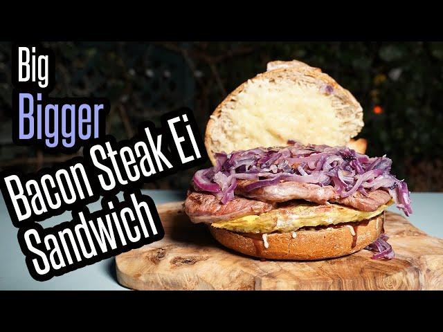 Big Bigger Biggernok´s Bacon - Steak - Ei - Sandwich / Grillen & BBQ für jedermann! Superbowl Food!