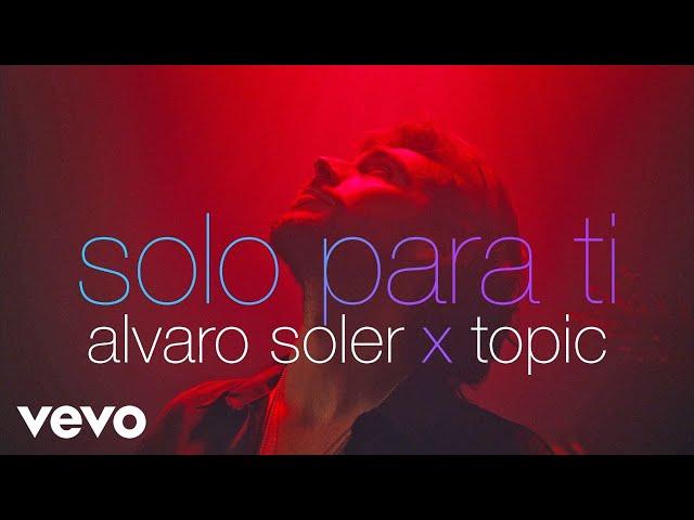 Alvaro Soler, Topic - Solo Para Ti (Official Music Video)