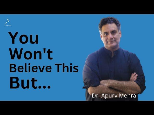 You Need To Hear It | Dr. Apurv Mehra