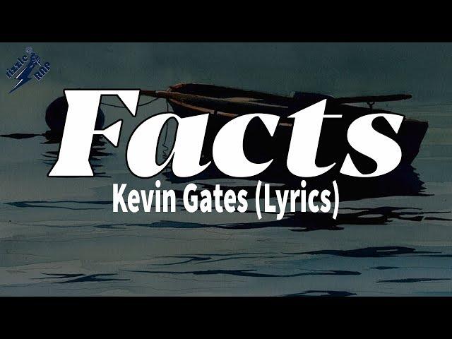 Facts - Kevin Gates (Lyrics)