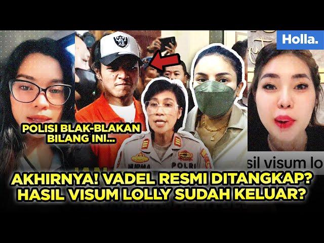 Akhirnya! Vadel Resmi Ditangkap? Hasil Visum Lolly Sudah Keluar? Polisi Blak-blakan Bilang Ini