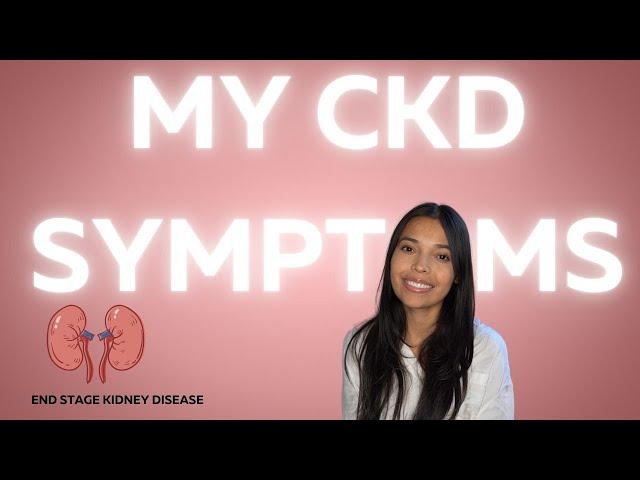 MY SYMPTOMS DEALING WITH END STAGE RENAL DISEASE